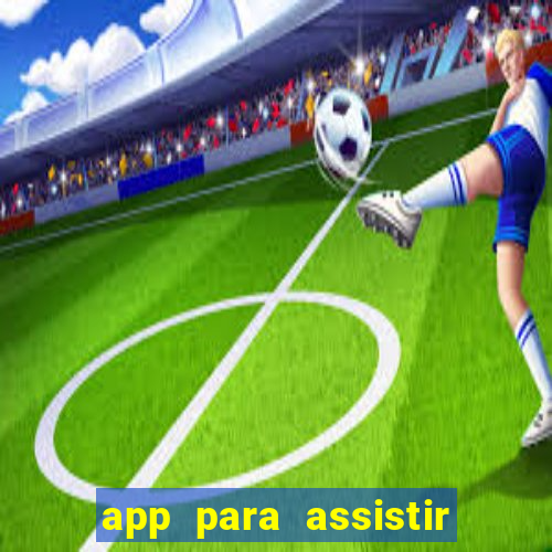 app para assistir todos os jogos de futebol